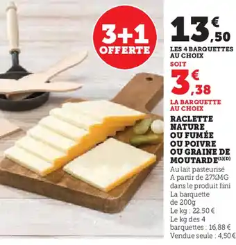 Super U Raclette nature ou fumée ou poivre ou graine de moutarde offre