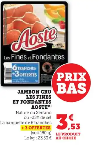 Hyper U Aoste jambon cru les fines et fondantes offre