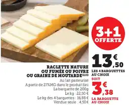 Hyper U Raclette nature ou fumée ou poivre les 4 barquettes ou graine de moutarde offre