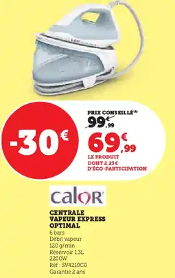 Hyper U Calor centrale vapeur express optimal offre