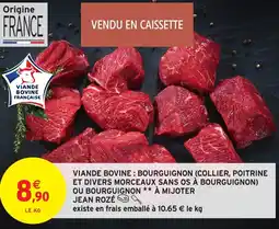 Intermarché Viande bovine: bourguignon (collier, poitrine et divers morceaux sans os à bourguignon) ou bourguignon à mijoter jean rozé offre