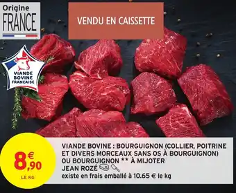 Intermarché Viande bovine: bourguignon (collier, poitrine et divers morceaux sans os à bourguignon) ou bourguignon à mijoter jean rozé offre