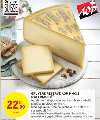 Intermarché Gruyère réserve aop 9 mois d'affinage offre