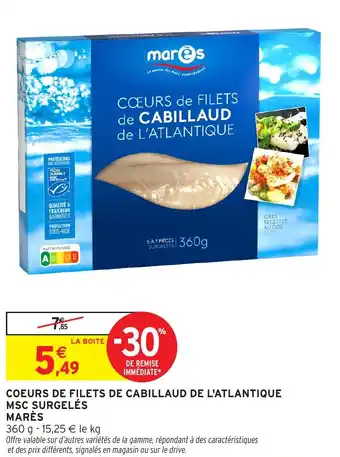 Intermarché Mares coeurs de filets de cabillaud de l'atlantique msc surgelés offre