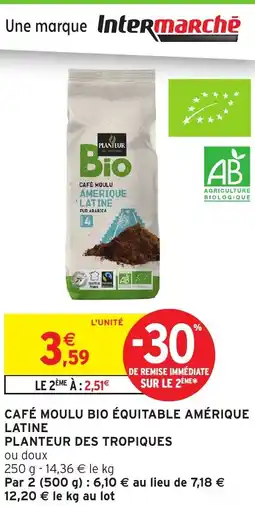 Intermarché Planteur des tropiques café moulu bio équitable amérique latine offre