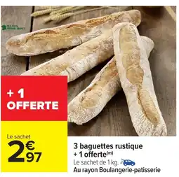 Carrefour 3 baguettes rustique +1 offerte offre