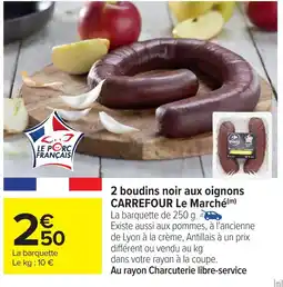 Carrefour CARREFOUR 2 boudins noir aux oignons Le Marché offre