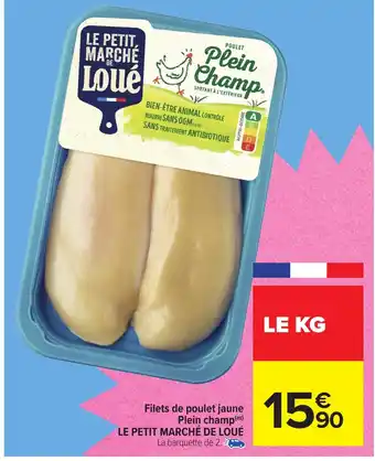 Carrefour LE PETIT MARCHÉ DE LOUÉ Filets de poulet jaune Plein champ offre