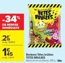 Carrefour TETES BRULEES Bonbons Têtes brûlées offre