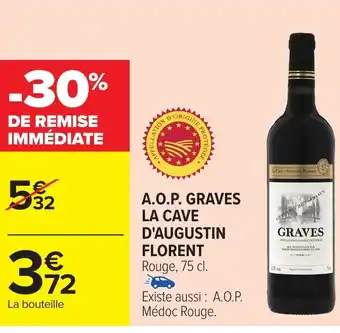 Carrefour A.O.P. GRAVES LA CAVE D'AUGUSTIN FLORENT offre