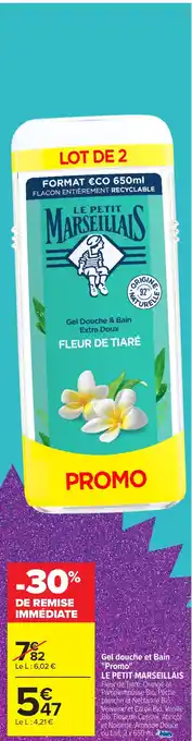 Carrefour LE PETIT MARSEILLAIS Gel douche et Bain "Promo offre