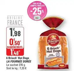 G20 LA FOURNÉE DORÉE 6 Brioch' Hot Dogs offre