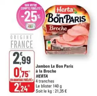 G20 HERTA Jambon Le Bon Paris à la Broche offre