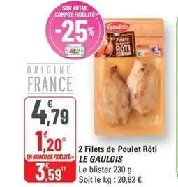 G20 LE GAULOIS 2 Filets de Poulet Rôti offre