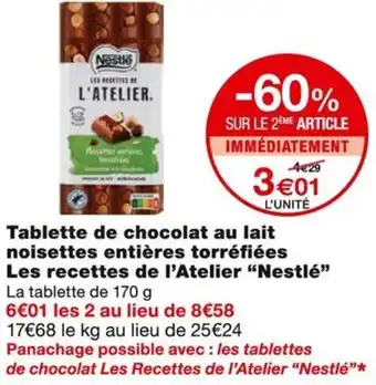 Monoprix Nestle tablette de chocolat au lait noisettes entières torréfiées les recettes de l'atelier offre