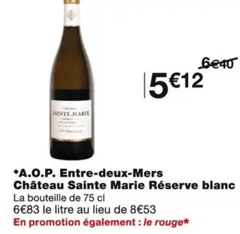 Monoprix Château Sainte Marie Réserve blanc A.O.P. Entre-deux-Mers offre