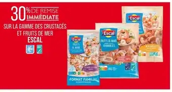 Match ESCAL 30% de remise immédiate sur la gamme des crustacés et fruits de mer escal offre