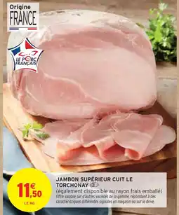 Intermarché Le Torchonay Jambon Supérieur Cuit offre