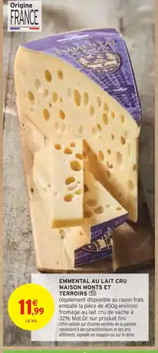 Intermarché MAISON MONTS ET TERROIRS Emmental au lait cru offre