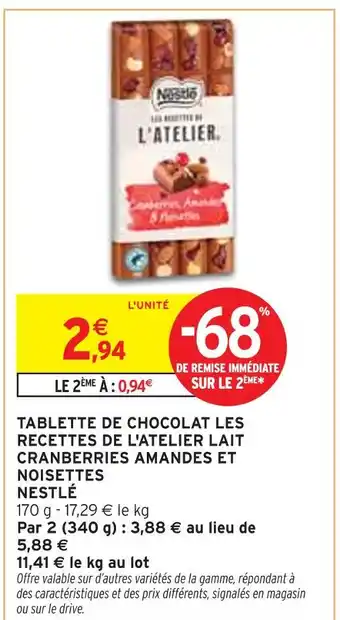 Intermarché NESTLÉ Tablette de chocolat les recettes de l'atelier lait cranberries amandes et noisettes offre