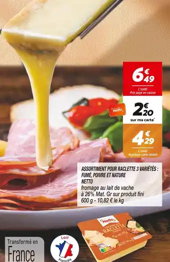 Netto NETTO Assortiment pour raclette 3 variétés: fumé, poivre et nature offre