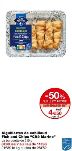 Monoprix Cité Marine Aiguillettes de cabillaud Fish and Chips offre