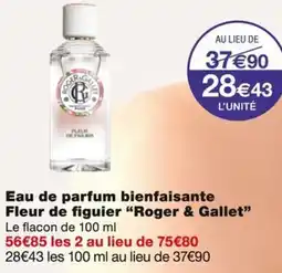 Monoprix Roger & Gallet Eau de parfum bienfaisante Fleur de figuier offre