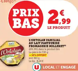 Super U L'ortolan familial au lait pasteurise fromagerie milleret offre