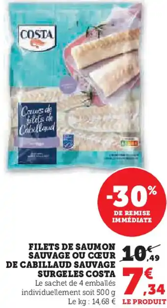 Super U Costa  filets de saumon sauvage ou cœur de cabillaud sauvage surgeles offre