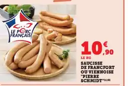 Super U Saucisse de francfort ou viennoise "pierre schmidt''(1)(b) offre