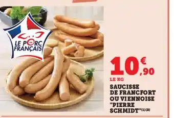 Super U Saucisse de francfort ou viennoise "pierre schmidt''(1)(b) offre