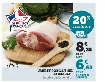 Super U Jarret porc 1/2 sel serrault offre