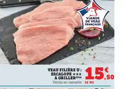 Super U Veau filière u: escalope✶✶✶ à griller (2) (a) vendu en caissette le kg offre