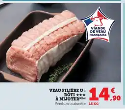 Super U Veau filière u : rôti ✰✰✰ offre