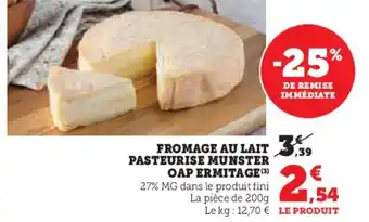 Super U Fromage au lait pasteurise munster oap ermitage (3) offre