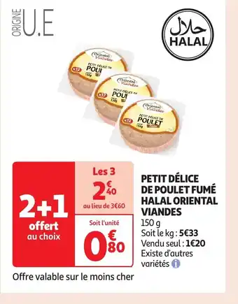 Auchan PETIT DÉLICE DE POULET FUMÉ HALAL ORIENTAL VIANDES offre