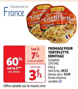 Auchan Fromage pour tartiflette ermitage offre