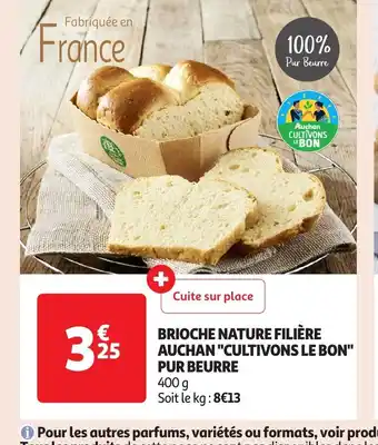 Auchan Brioche nature filière auchan "cultivons le bon" offre