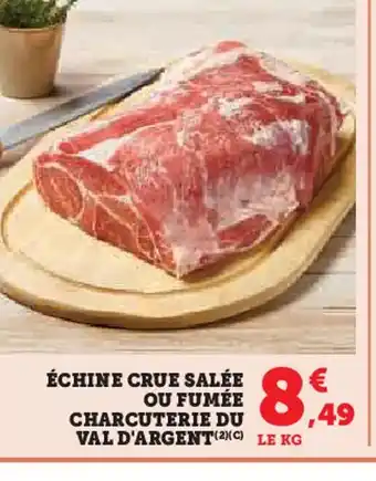 U Express Échine crue salée ou fumée charcuterie du val d'argent offre