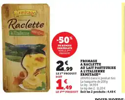 Hyper U ERMITAGE Fromage a raclette au lait pasteurise a l'italienne offre