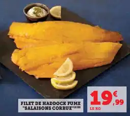 Super U Filet de haddock fume "salaisons corrue" offre