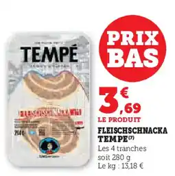 Super U TEMPÉ  Fleischschnacka offre