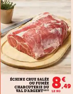 Super U Échine crue salée ou fumée charcuterie du val d'argent offre