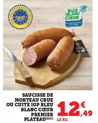 Super U Saucisse de morteau crue ou cuite igp bleu blev blanc coeur blanc cœur premier plateau offre