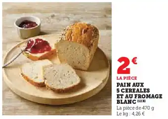 Super U Pain aux 5 cereales et au fromage blanc offre