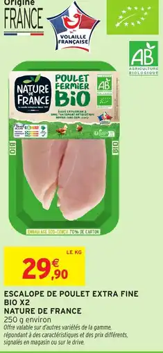 Intermarché Hyper Nature de france escalope de poulet extra fine bio x2 offre