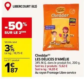 Carrefour Market LES DÉLICES D'AMÉLIE Cheddar offre