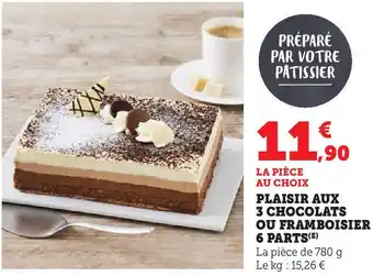 Hyper U Plaisir aux 3 chocolats ou framboisier 6 parts offre