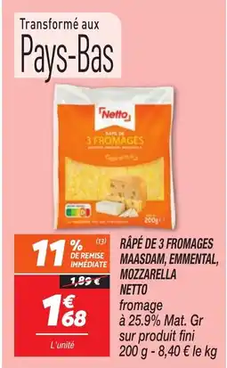 Netto NETTO Rapé de 3 fromages maasdam, emmental, mozzarella offre