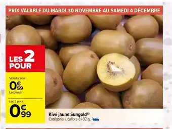 Carrefour Kiwi Jaune Sungold offre